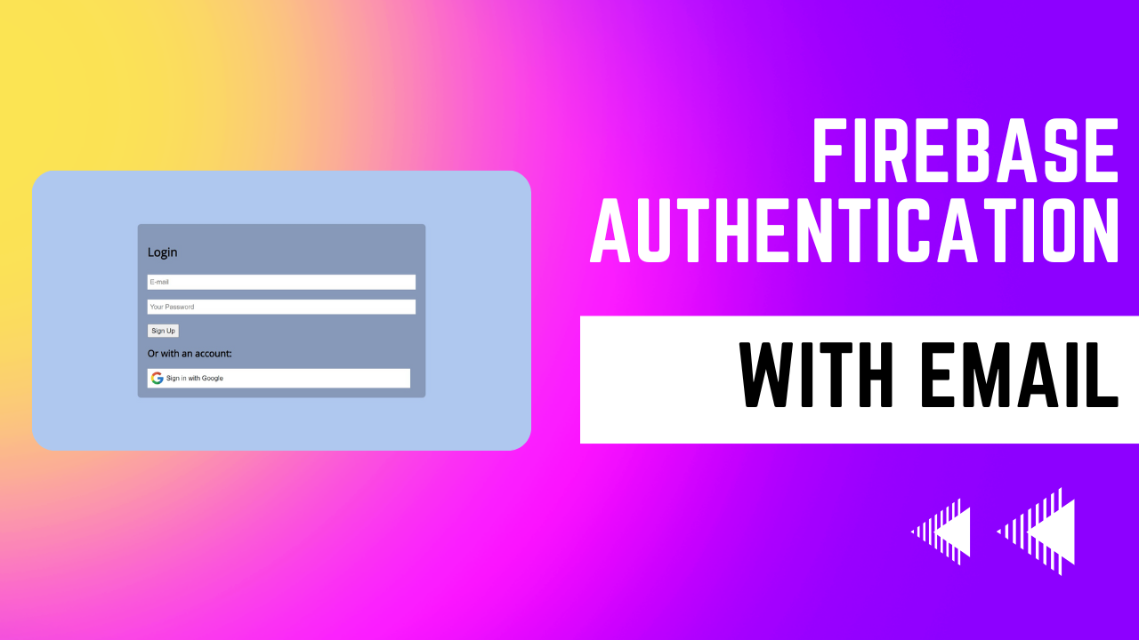 Firebase Authentication With Email.