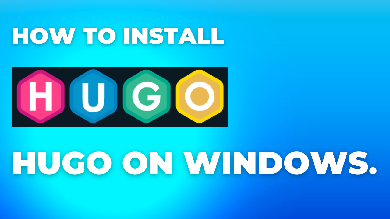 What is Hugo? How to install hugo on windows?