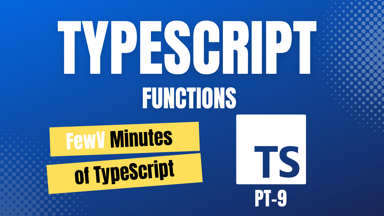 FEWV minutes of TypeScript Functions